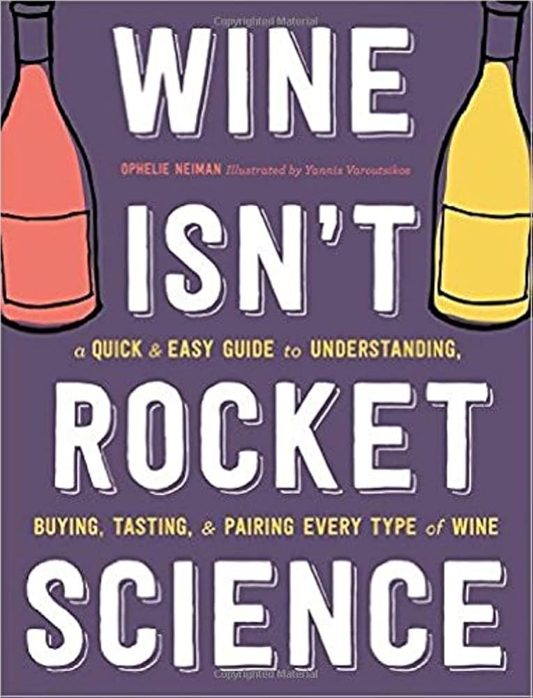Wine Isn't Rocket Science: A Quick and Easy Guide