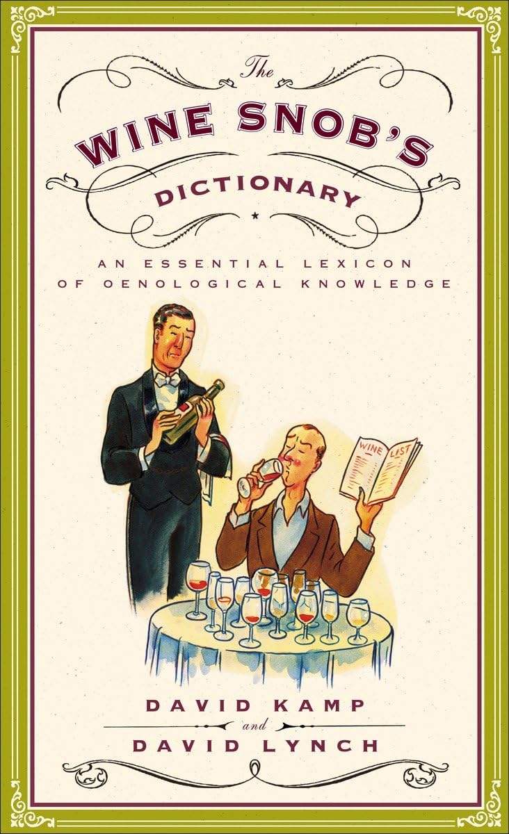 Wine Snob's Dictionary: A Lexicon of Oenological Knowledge